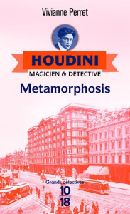 Houdini, magicien & détective Tome 1 : Metamorphosis - Perret Vivianne