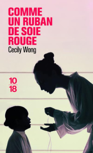 Comme un ruban de soie rouge - Wong Cecily ; Delarbre Alice