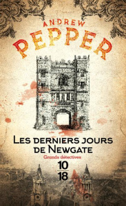 Les derniers jours de Newgate - Pepper Andrew ; Lemoine Daniel