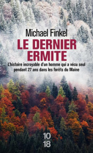 Le dernier ermite. L'histoire incroyable d'un homme qui a vécu seul pendant 27 ans dans les forêts d - Finkel Michael ; Hel-Guedj Johan-Frédérik