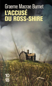 L'accusé du Ross-Shire. Documents relatifs à l'affaire Roderick Macrae - Macrae Burnet Graeme ; Sibony Julie