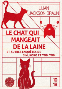 Le chat qui mangeait de la laine et autres enquêtes de Jim, Koko et Yom Yom. Le chat qui lisait à l' - Jackson Braun Lilian ; Navarro Marie-Louise