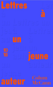 Lettres à un jeune auteur - McCann Colum ; Piningre Jean-Luc