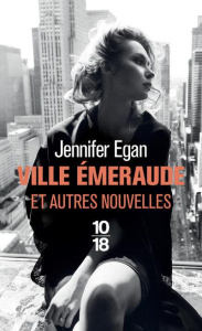 Ville émeraude. Et autres nouvelles - Egan Jennifer ; Weill Aline