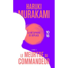 Le meurtre du commandeur Tome 2 : La métamorphose se déplace - Murakami Haruki ; Morita Hélène ; Oono Tomoko