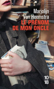 Le prénom de mon oncle - HEEMSTRA Marjolijn Van ; Sandron Emmanuèle