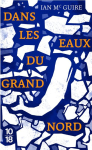Dans les eaux du Grand Nord. Edition collector - McGuire Ian ; Bury Laurent