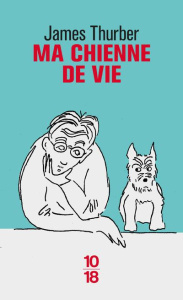 Ma chienne de vie - Thurber James ; Guyon Jeanne