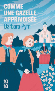 Comme une gazelle apprivoisée - Pym Barbara ; Turle Bernard