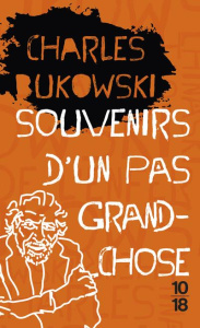 Souvenirs d'un pas grand-chose - Bukowski Charles ; Pépin Robert