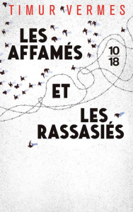 Les Affamés et les Rassasiés - Vermes Timur ; Sobottke Mathilde