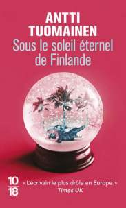 Sous le soleil éternel de Finlande - Tuomainen Antti ; Maurice Céline