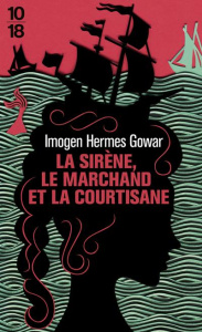 La sirène, le marchand et la courtisane - Gowar Imogen Hermes