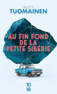 Au fin fond de la petite Sibérie - Tuomainen Antti