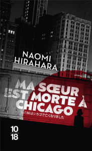 Ma soeur est morte à Chicago - Hirahara Naomi ; Haas Pascale