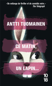 Ce matin, un lapin... - Tuomainen Antti