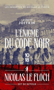 L'énigme du Code Noir. Les enquêtes de Nicolas Le Floch, commissaire au Châtelet - Joffrin Laurent