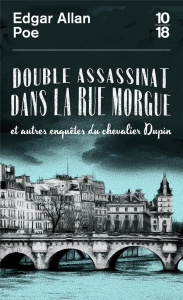 Double assassinat dans la rue Morgue. Et autres enquêtes du chevalier Dupin - Poe Edgar Allan ; Baudelaire Charles
