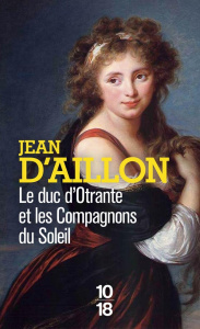 Le Duc d'Otrante et les compagnons du soleil - Aillon Jean d'
