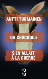 Un crocodile s'en allait à la guerre - Tuomainen Antti