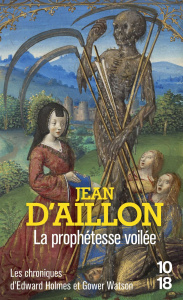 La prophétesse voilée. Les chroniques d'Edward Holmes sous la régence du duc de Bedford et durant la - Aillon Jean d'