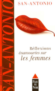 Morceaux choisis / San-Antonio Tome 1 : Réflexions énamourées sur les femmes - SAN-ANTONIO