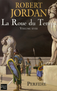 La Roue du Temps Tome 18 : Perfidie - Jordan Robert ; Hilling Simone