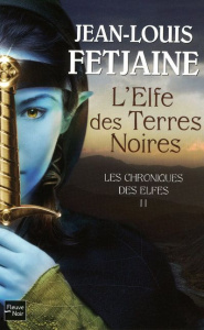 Les Chroniques des Elfes Tome 2 : L'Elfe des Terres Noires - Fetjaine Jean-Louis