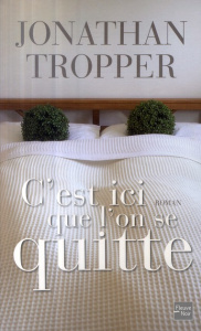 C'est ici que l'on se quitte - Tropper Jonathan ; Chichereau Carine