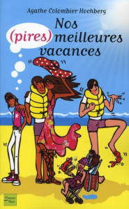 Nos (pires) meilleures vacances - Colombier Hochberg Agathe
