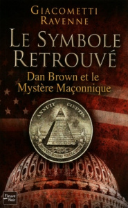 Le symbole retrouvé. Dan Brown et le mystère maçonnique - Giacometti Eric ; Ravenne Jacques