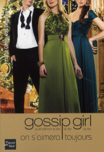 Gossip Girl Tome 16 : On s'aimera toujours ! - Von Ziegesar Cecily ; Thirioux Marianne