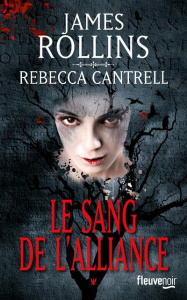 L'Ordre des Sanguinistes Tome 1 : Le sang de l'alliance - Rollins James ; Cantrell Rebecca ; Boitelle-Tessie