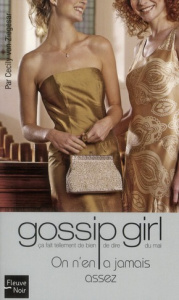 Gossip Girl Tome 13 : On n'en a jamais assez - Von Ziegesar Cecily - Vestry Annabelle - Thirioux-