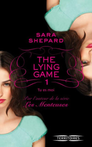 The Lying Game Tome 1 : Tu es moi - Shepard Sara ; Troin Isabelle