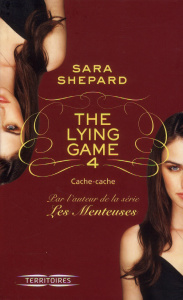 The Lying Game Tome 4 : Cache-cache - Shepard Sara ; Troin Isabelle