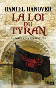 La Dague et la Fortune Tome 3 : La loi du tyran - Hanover Daniel