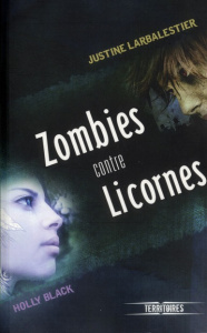 Zombies contre Licornes - Black Holly ; Larbalestier Justine