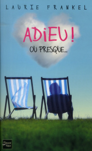 Adieu ! Ou presque... - Frankel Laurie ; Peltier-Weber Betty