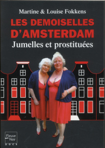 Les demoiselles d'Amsterdam. Jumelles et prostituées - Fokkens Martine ; Fokkens Louise ; Bardon Josiane