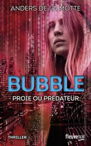 Bubble. Proie ou prédateur ? - La Motte Anders de ; Bruy Carine
