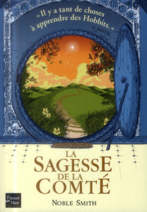 La sagesse de la Comté. Un petit guide pour mener une vie longue et heureuse - Smith Noble ; Perchoc Erwann ; Beagle Peter