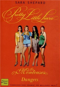 Les Menteuses Tome 6 : Dangers - Shepard Sara ; Troin Isabelle