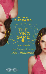 The Lying Game Tome 6 : Pas vu, pas pris - Shepard Sara ; Troin Isabelle