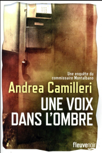Une enquête du commissaire Montalbano : Une voix dans l'ombre - Camilleri Andrea ; Quadruppani Serge