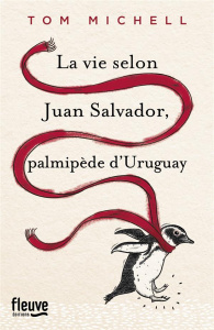 La vie selon Juan Salvador, palmipède d'Uruguay - Michell Tom ; Maupeou Amélie de