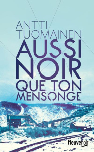 Aussi noir que ton mensonge - Tuomainen Antti ; André Alexandre