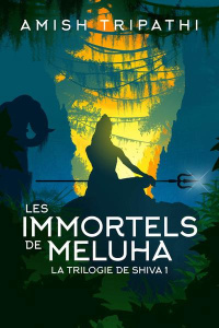 La trilogie de Shiva Tome 1 : Les immortels de Meluha - Tripathi Amish ; Arson Thierry