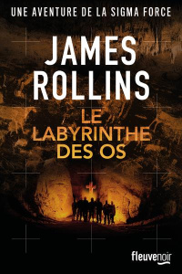 SIGMA Force : Le labyrinthe des os - Rollins James ; Boitelle-Tessier Leslie