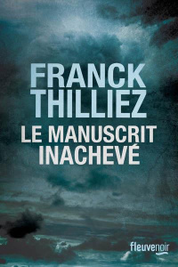 Le manuscrit inachevé - Thilliez Franck ; Traskman J-L.